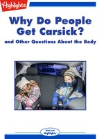 Why Do People Get Carsick? and Other Questions About the Body